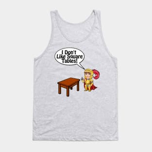 Knight, I Don't Like Square Tables Tank Top